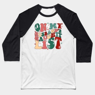 On My Husband Naughty List Baseball T-Shirt